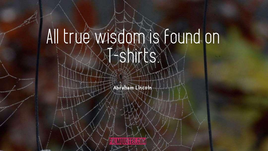 True Wisdom quotes by Abraham Lincoln