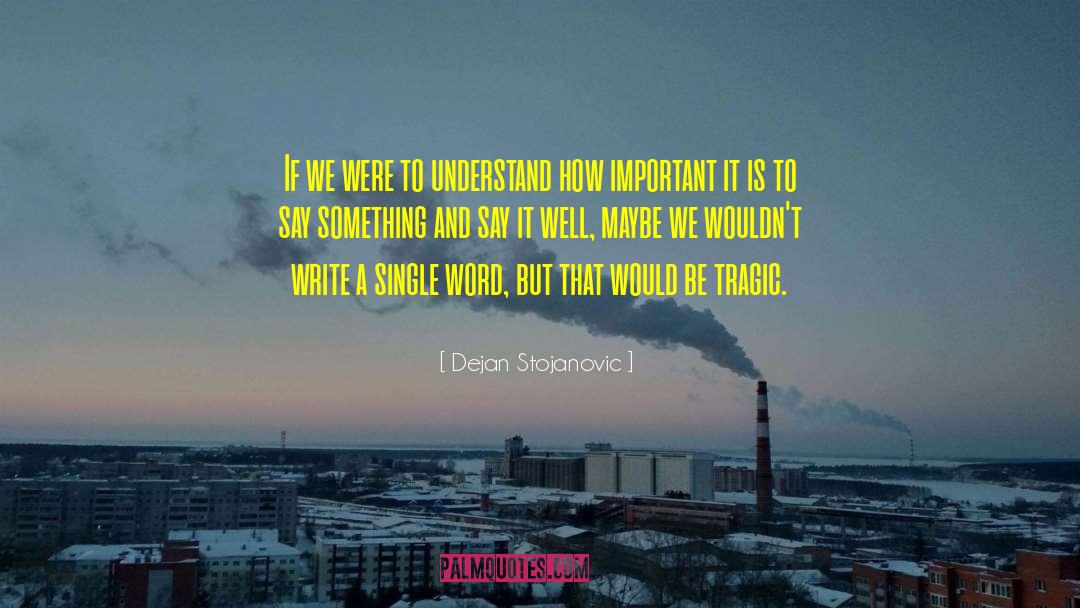 True Words quotes by Dejan Stojanovic