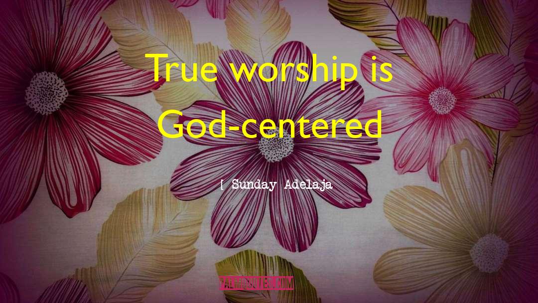 True Worship quotes by Sunday Adelaja