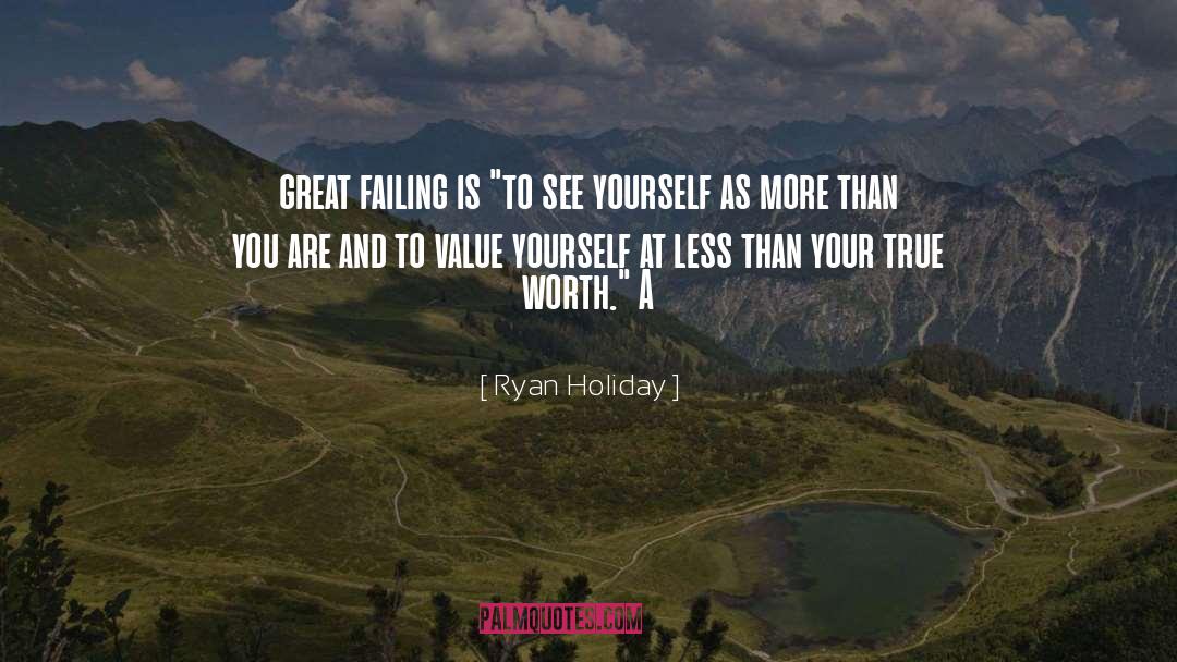 True Worth quotes by Ryan Holiday
