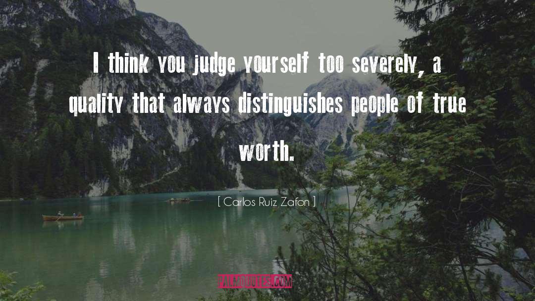 True Worth quotes by Carlos Ruiz Zafon