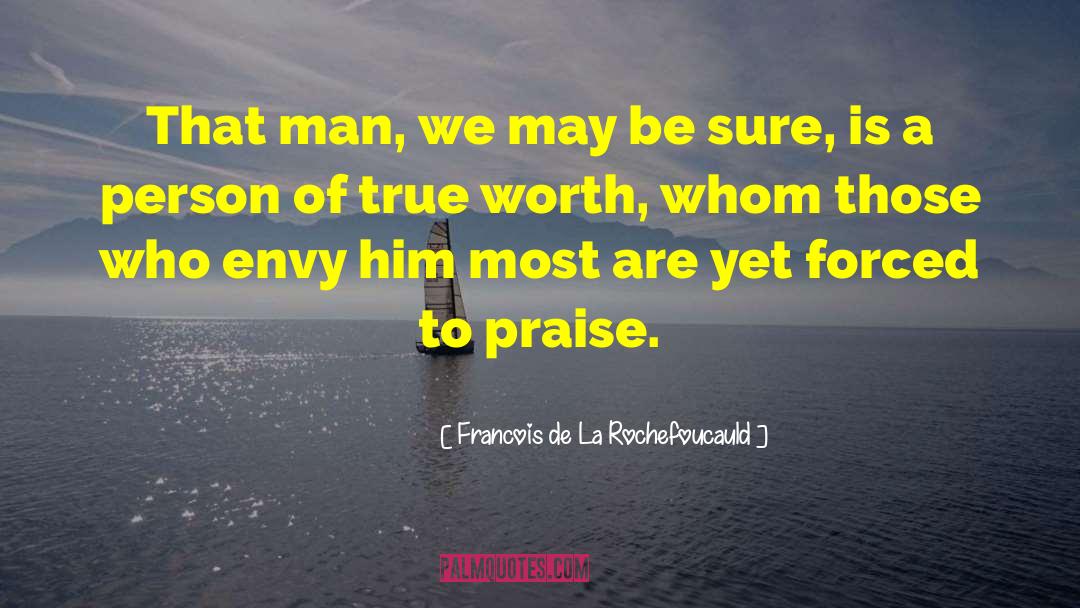 True Worth quotes by Francois De La Rochefoucauld