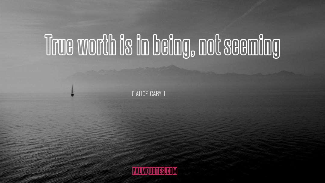 True Worth quotes by Alice Cary