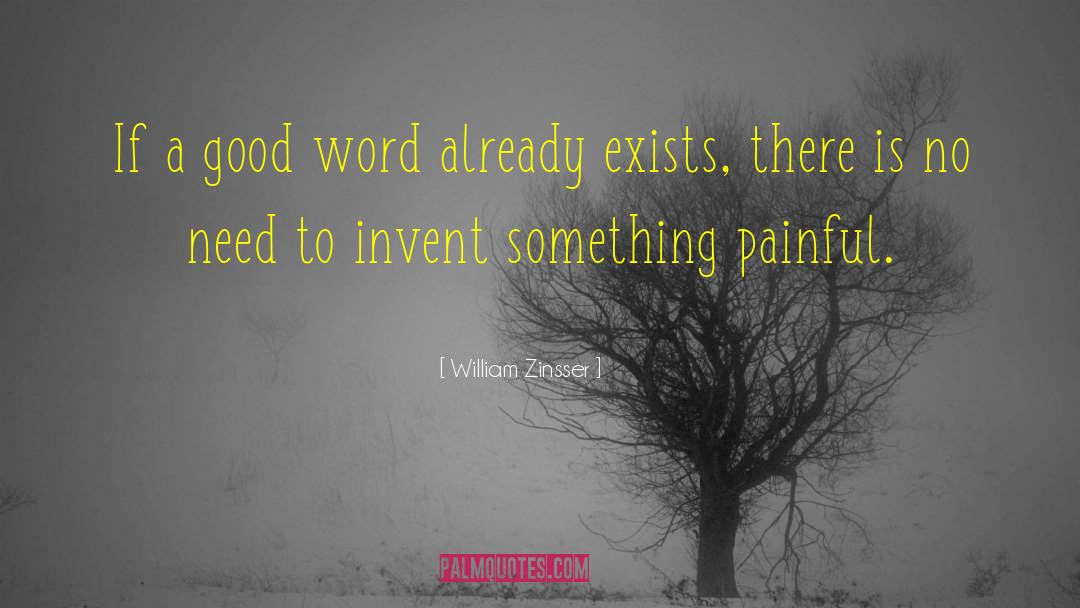 Truer Words quotes by William Zinsser