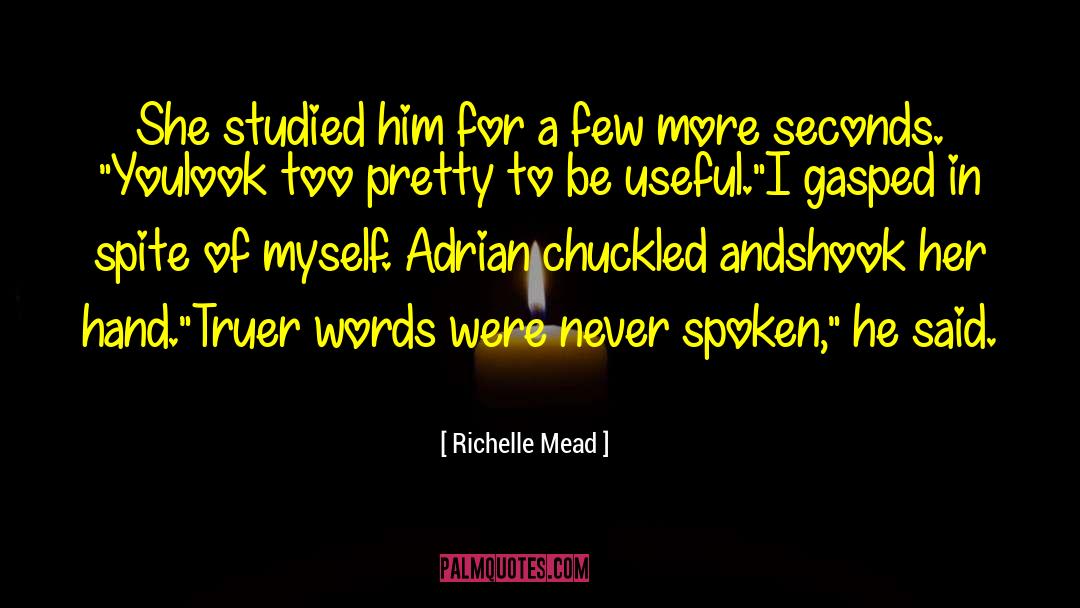 Truer Words quotes by Richelle Mead