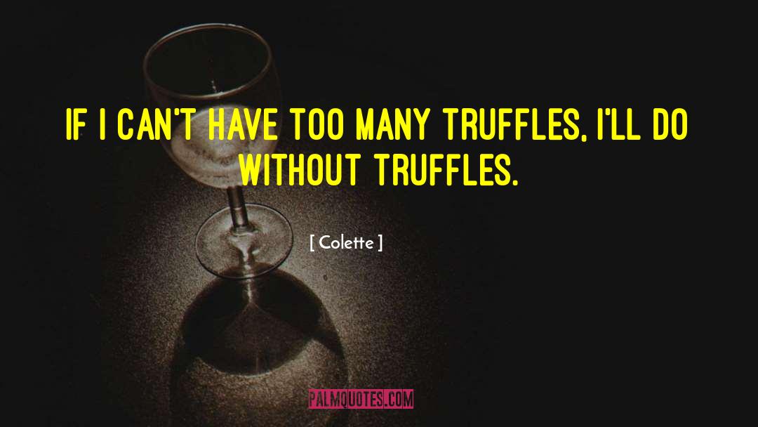 Truffles quotes by Colette