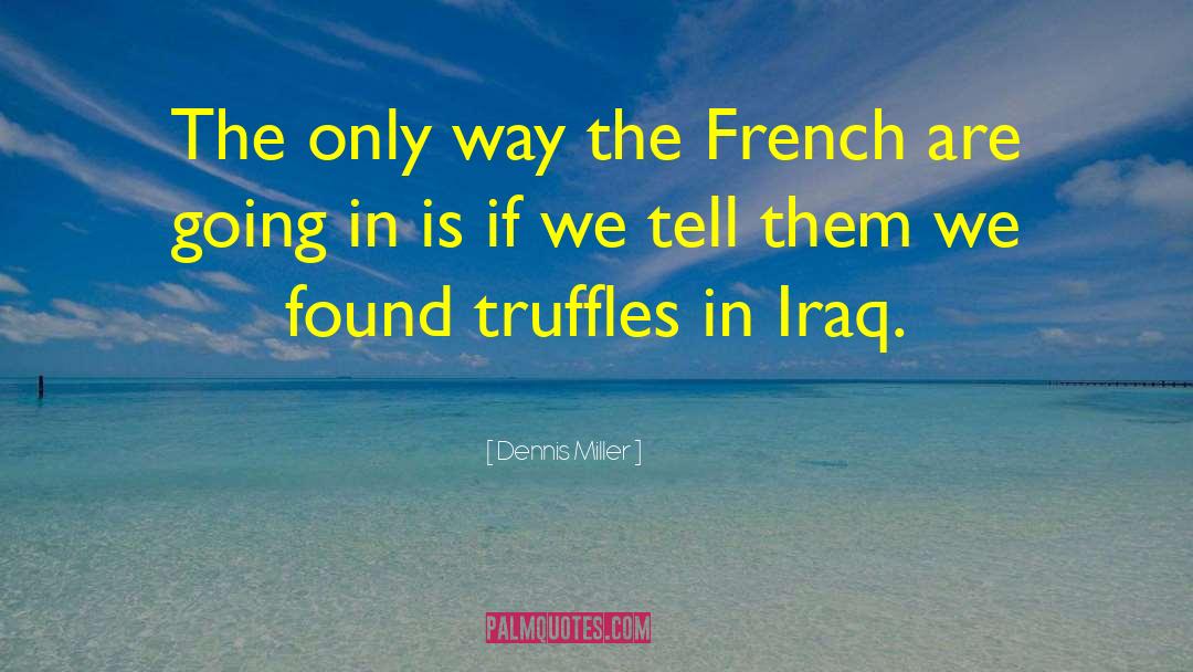 Truffles quotes by Dennis Miller