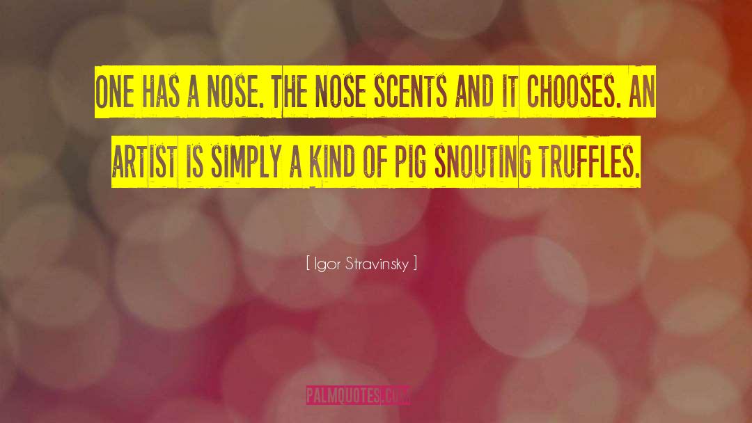 Truffles quotes by Igor Stravinsky