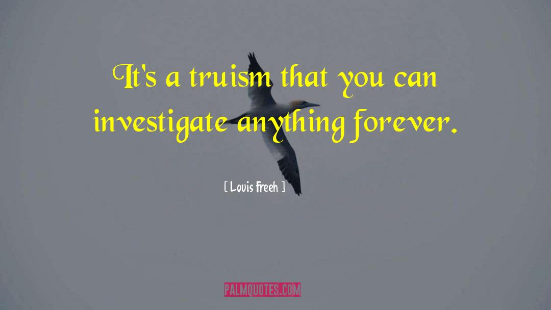 Truism quotes by Louis Freeh