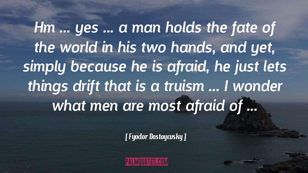 Truism quotes by Fyodor Dostoyevsky