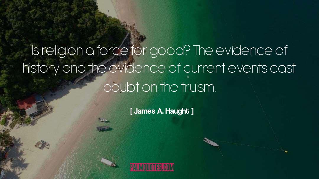 Truism quotes by James A. Haught