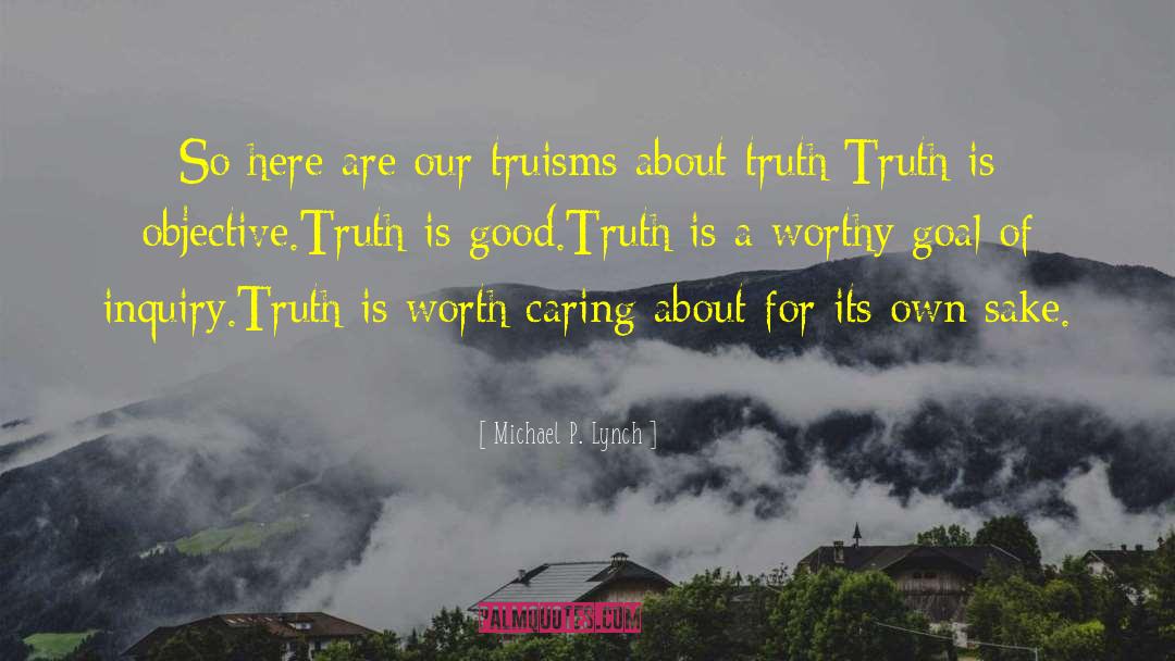 Truisms quotes by Michael P. Lynch