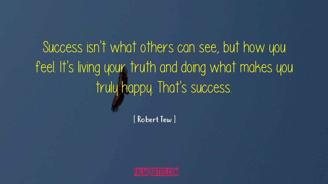 Truly Happy quotes by Robert Tew