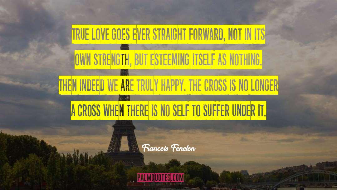 Truly Happy quotes by Francois Fenelon