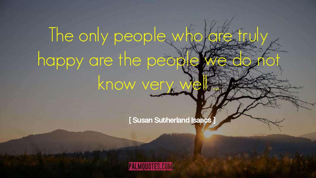 Truly Happy quotes by Susan Sutherland Isaacs