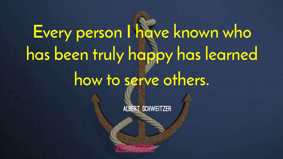 Truly Happy quotes by Albert Schweitzer