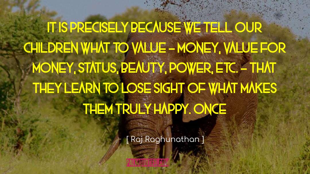 Truly Happy quotes by Raj Raghunathan