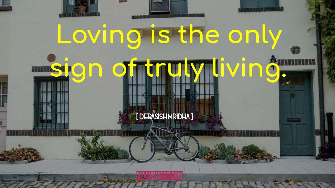 Truly Living quotes by Debasish Mridha