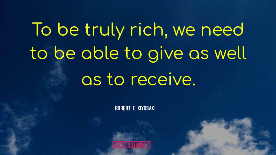 Truly Rich quotes by Robert T. Kiyosaki