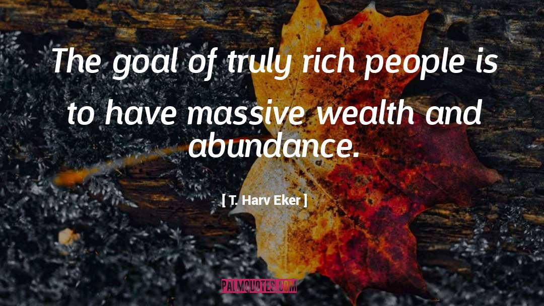 Truly Rich quotes by T. Harv Eker