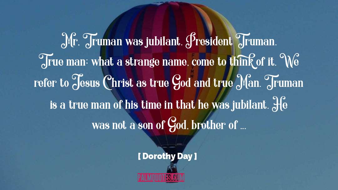 Truman quotes by Dorothy Day