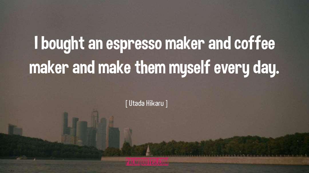 Trummers Coffee quotes by Utada Hikaru
