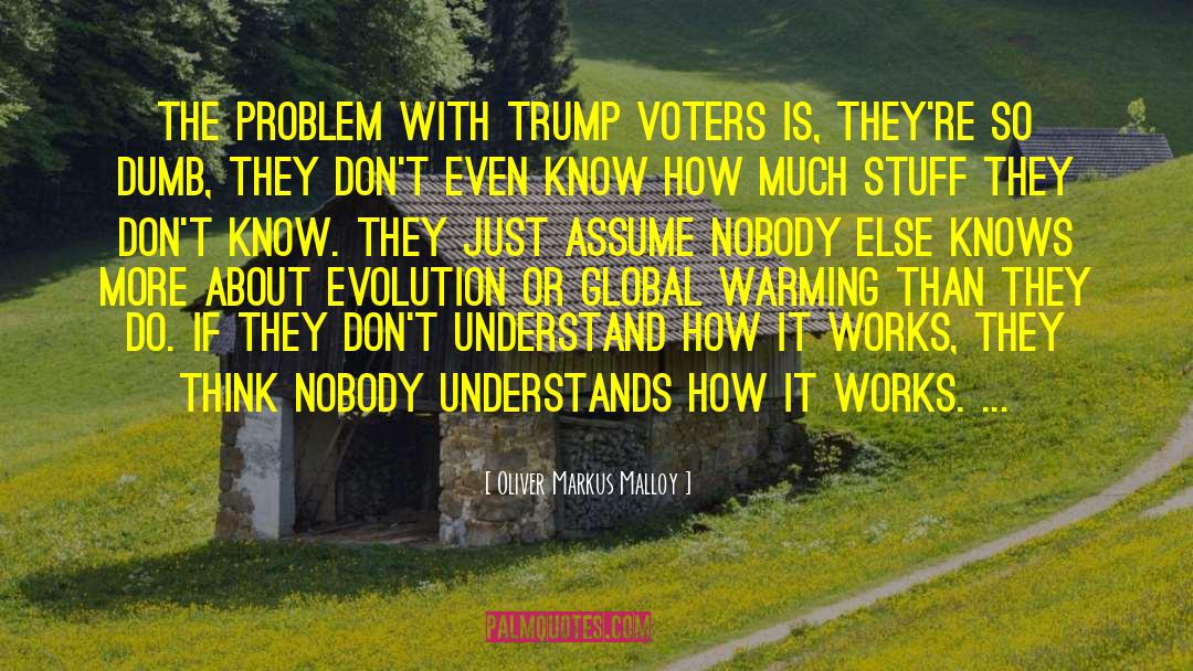 Trump Voters quotes by Oliver Markus Malloy