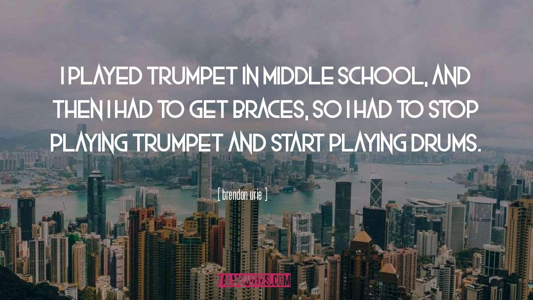 Trumpets quotes by Brendon Urie