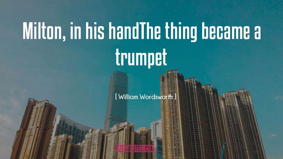Trumpets quotes by William Wordsworth
