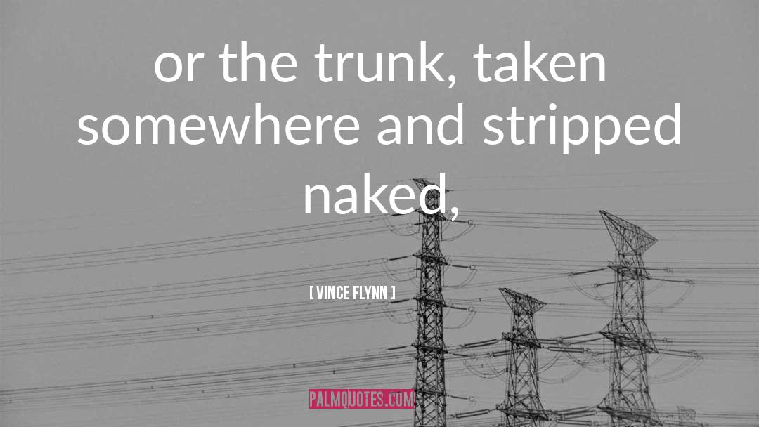 Trunk quotes by Vince Flynn