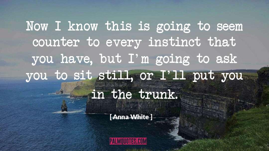 Trunk quotes by Anna White