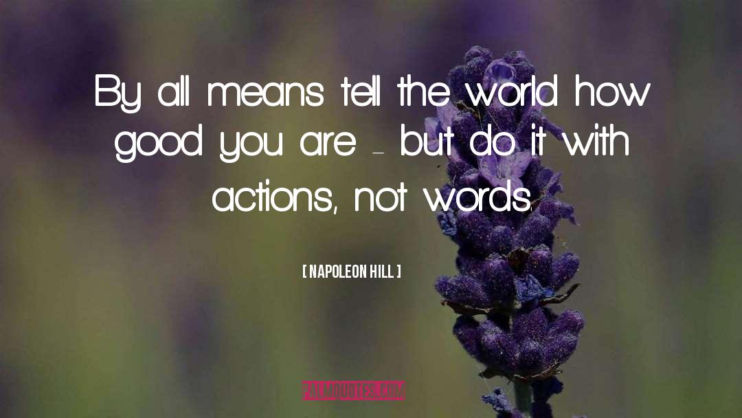 Trust Action Not Words quotes by Napoleon Hill