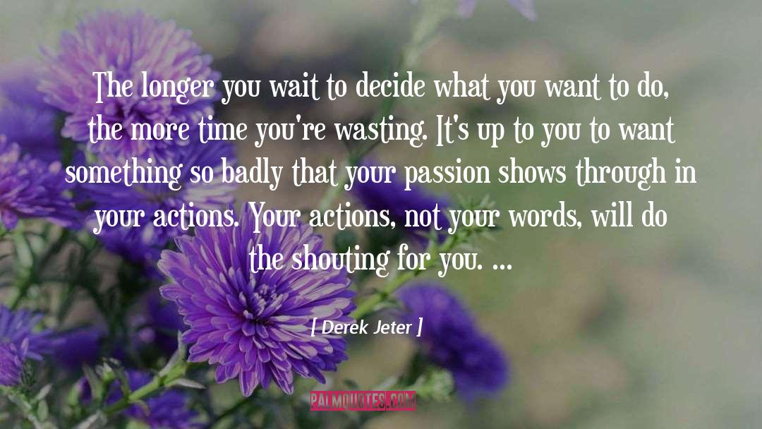 Trust Action Not Words quotes by Derek Jeter