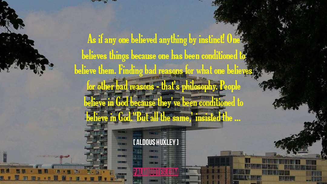 Trust And Believe quotes by Aldous Huxley
