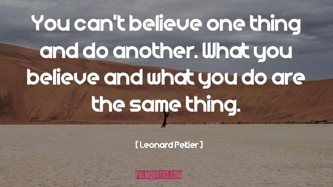 Trust And Believe quotes by Leonard Peltier