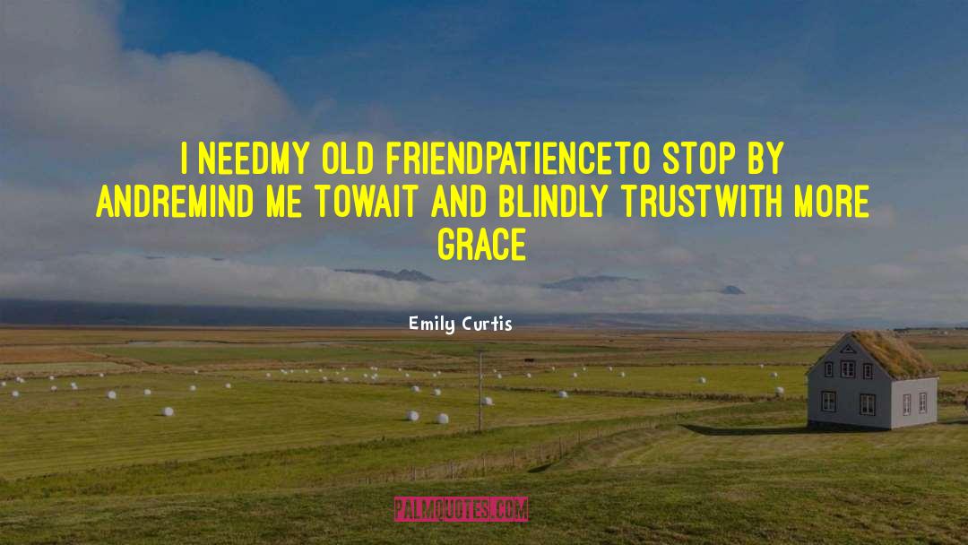 Trust And Faith quotes by Emily Curtis