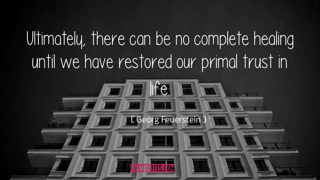 Trust And Faith quotes by Georg Feuerstein