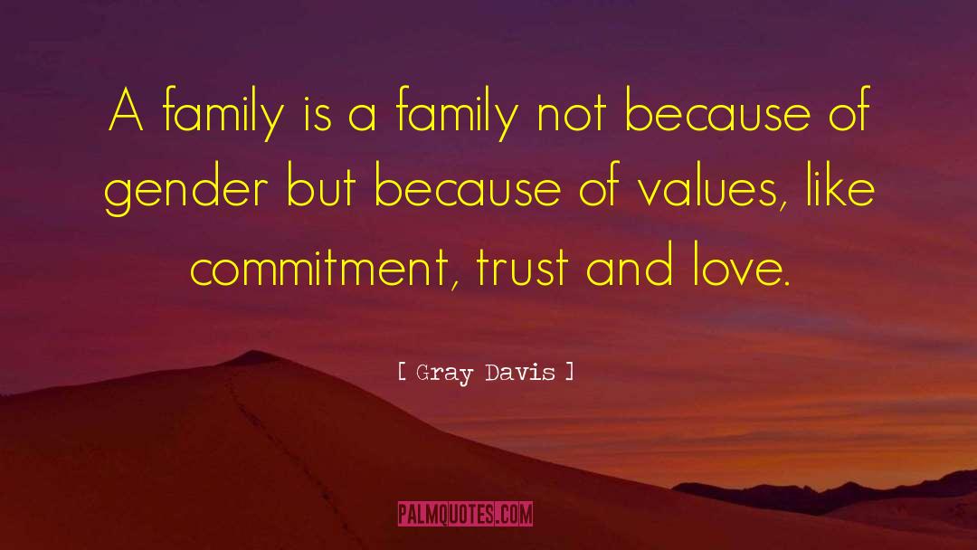 Trust And Love quotes by Gray Davis