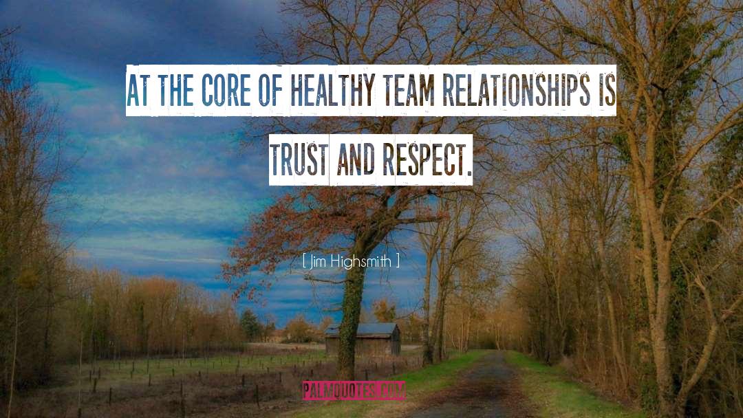 Trust And Respect quotes by Jim Highsmith