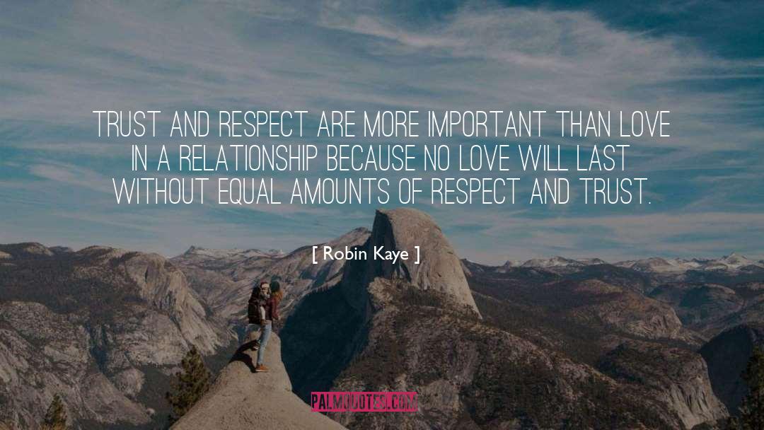 Trust And Respect quotes by Robin Kaye