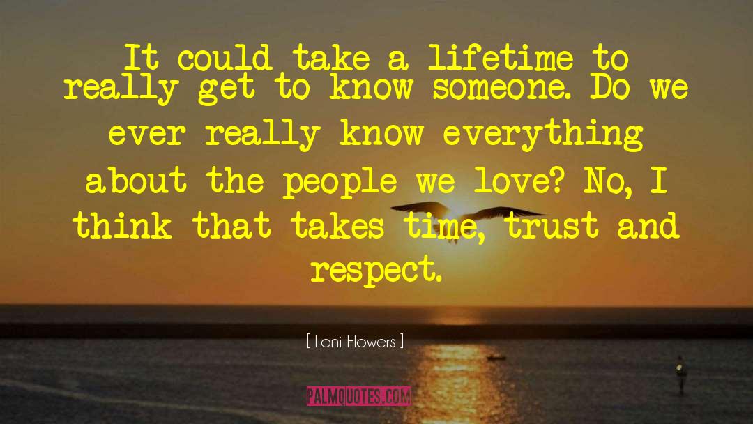 Trust And Respect quotes by Loni Flowers