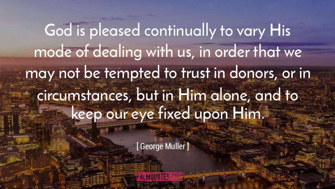 Trust But Verify quotes by George Muller