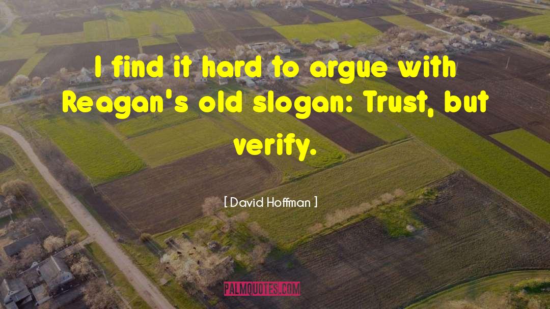 Trust But Verify quotes by David Hoffman