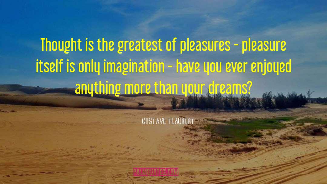 Trust Dreams quotes by Gustave Flaubert