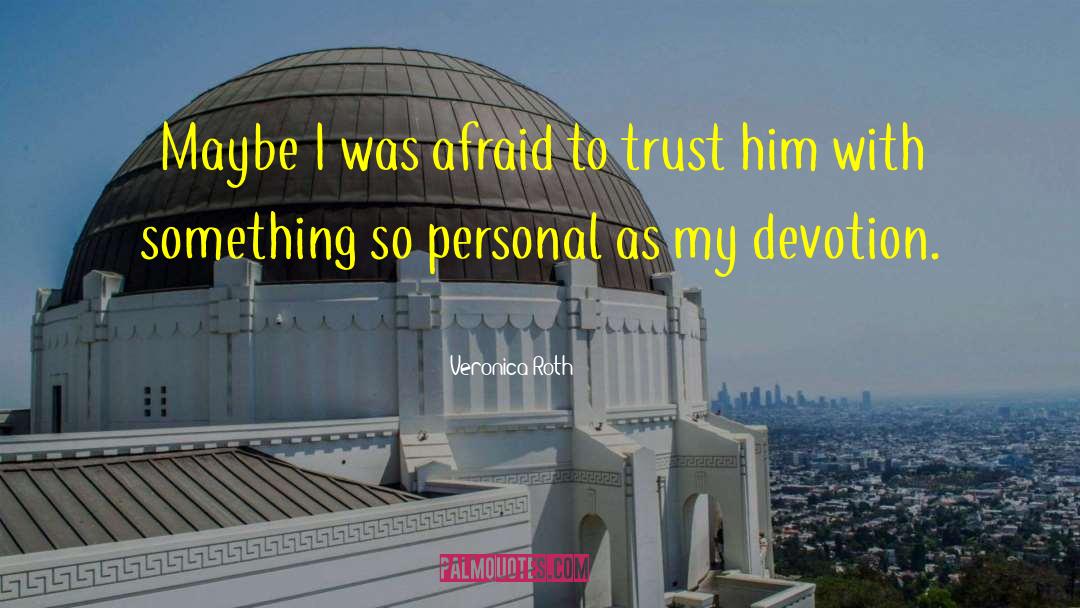 Trust Dreams quotes by Veronica Roth