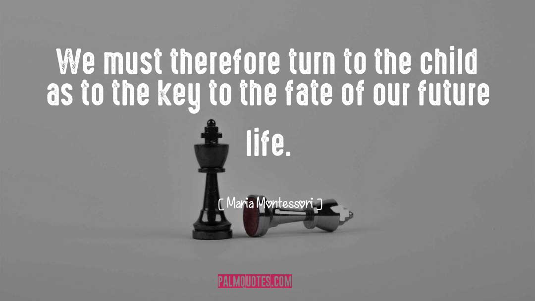 Trust Fate quotes by Maria Montessori