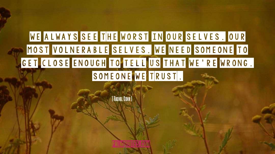 Trust Friends Betrayal quotes by Rachel Cohn