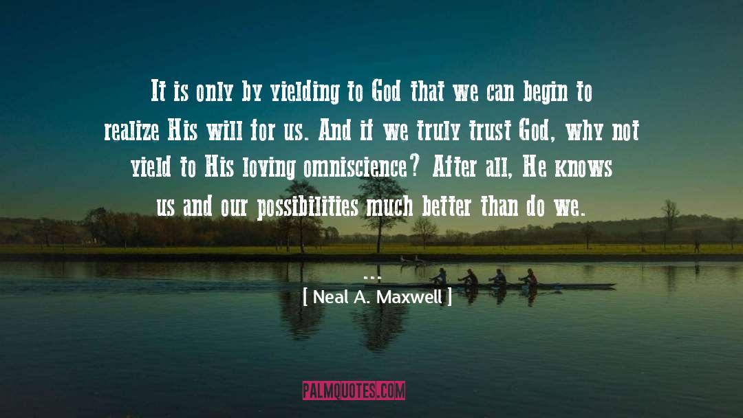 Trust God quotes by Neal A. Maxwell