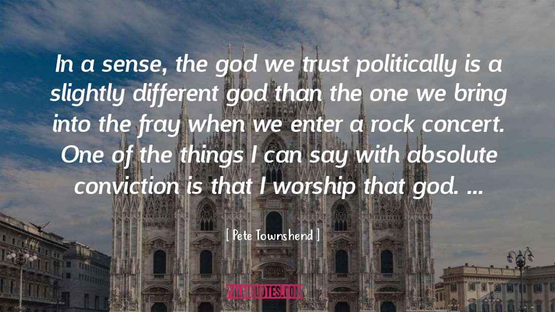 Trust God quotes by Pete Townshend