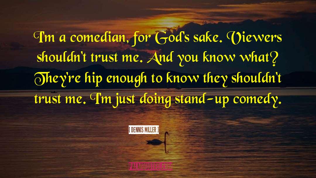 Trust God quotes by Dennis Miller